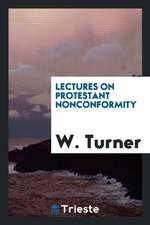 Lectures on Protestant Nonconformity