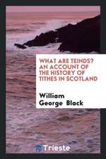 What Are Teinds? an Account of the History of Tithes in Scotland