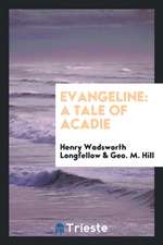 Evangeline: A Tale of Acadie