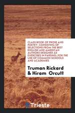 Class Book of Prose and Poetry: Consisting of Selections from the Best English and American Authors Designed as Exercises in Parsing; For the Use of C