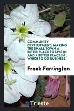 Community Development: Making the Small Town a Better Place to Live in and a Better Place in ...