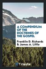 A Compendium of the Doctrines of the Gospel