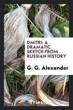 Dmitri: A Dramatic Sketch from Russian History