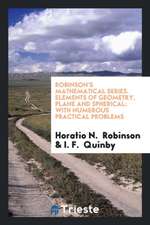 Robinson's Mathematical Series. Elements of Geometry, Plane and Spherical: With Numerous Practical Problems