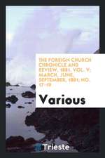 The Foreign Church Chronicle and Review, 1881. Vol. V; March, June, September, 1881; No. 17-19