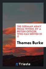 The German Army from Within: By a British Officer Who Has Served in It