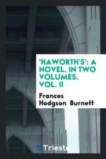 'haworth's': A Novel. in Two Volumes. Vol. II