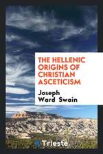 The Hellenic Origins of Christian Asceticism