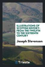 Illustrations of Scottish History: From the Twelfth to the Sixteenth Century