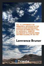 No. 14, University of Nebraska. Bulletin of the Agriculture Experiment Station of Nebraska. Vol. III: Article II.- Insects Injurious to Young Trees on