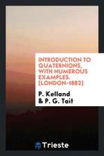 Introduction to Quaternions, with Numerous Examples. [london-1882]