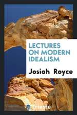 Lectures on Modern Idealism