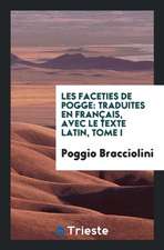 Les Faceties de Pogge: Tr. En Français, Avec Le Texte Latin