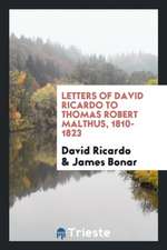 Letters of David Ricardo to Thomas Robert Malthus, 1810-1823