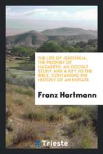 The Life of Jehoshua, the Prophet of Nazareth: An Occult Study and a Key to the Bible ...