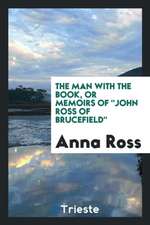 The Man with the Book, or Memoirs of John Ross of Brucefield