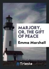 Marjory, Or, the Gift of Peace