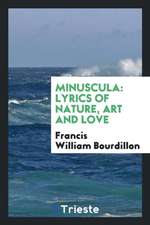 Minuscula: Lyrics of Nature, Art and Love