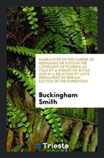 Narratives of the Career of Hernando de Soto in the Conquest of Florida as ...