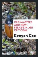 Old Masters and New: Essays in Art Criticism