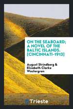 On the Seaboard; A Novel of the Baltic Islands, from the Swedish of August Strindberg ..