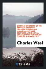 On Some Disorders of the Nervous System in Childhood: Being the Lumleian Lectures Delivered at the Royal College of Physicians of London, in March, 18