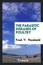 The Parasitic Diseases of Poultry