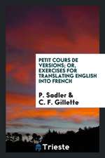 Petit Cours de Versions; Or, Exercises for Translating English Into French