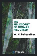 The Philosophy of Thomas Hill Green