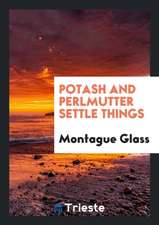 Potash and Perlmutter Settle Things