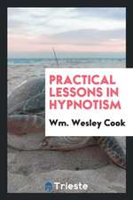 Practical Lessons in Hypnotism