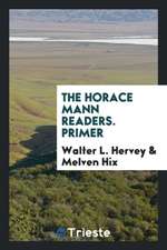 The Horace Mann Readers. Primer