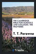 The Proverbs: With Introduction and Notes