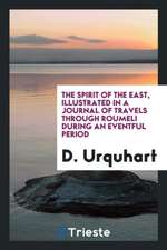 The Spirit of the East, Illustrated in a Journal of Travels Through Roumeli During an Eventful Period