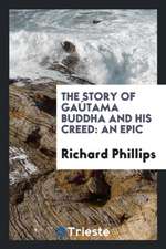 The Story of Gaútama Buddha and His Creed: An Epic