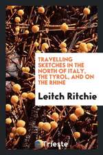 Travelling Sketches in the North of Italy, the Tyrol, and on the Rhine