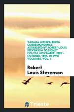 Vailima Letters: Being Correspondence Addressed by Robert Louis Stevenson to Sidney Colvin, November, 1890 - October, 1894. in Two Volu