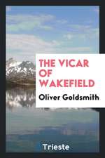 The Vicar of Wakefield: A Tale