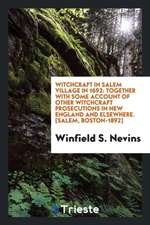 Witchcraft in Salem Village in 1692: Together with Some Account of Other Witchcraft Prosecutions in New England and Elsewhere