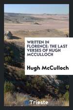 Written in Florence: The Last Verses of Hugh McCulloch