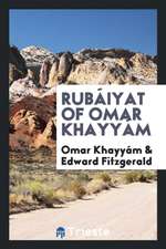 Rubáiyat of Omar Khayyám. Translated by Edward Fitzgerald. Edited, with Introd. and Notes