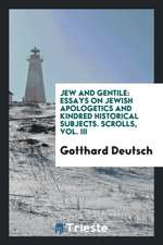 Jew and Gentile: Essays on Jewish Apologetics and Kindred Historical Subjects