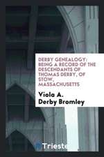 Derby Genealogy: Being a Record of the Descendants of Thomas Derby, of Stow, Massachusetts