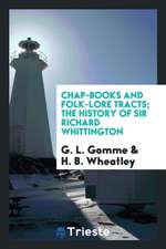 Chap-Books and Folk-Lore Tracts; The History of Sir Richard Whittington