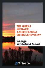 The Great Menace: Americanism or Bolshevism?