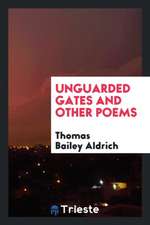 Unguarded Gates and Other Poems