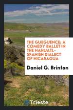 The Güegüence: A Comedy Ballet in the Nahuatl-Spanish Dialect of Nicaragua