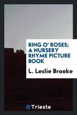 Ring O' Roses; A Nursery Rhyme Picture Book