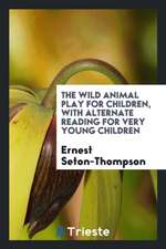 The Wild Animal Play for Children, with Alternate Reading for Very Young Children