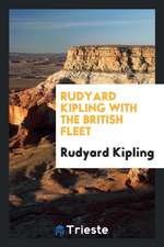 Rudyard Kipling with the British Fleet